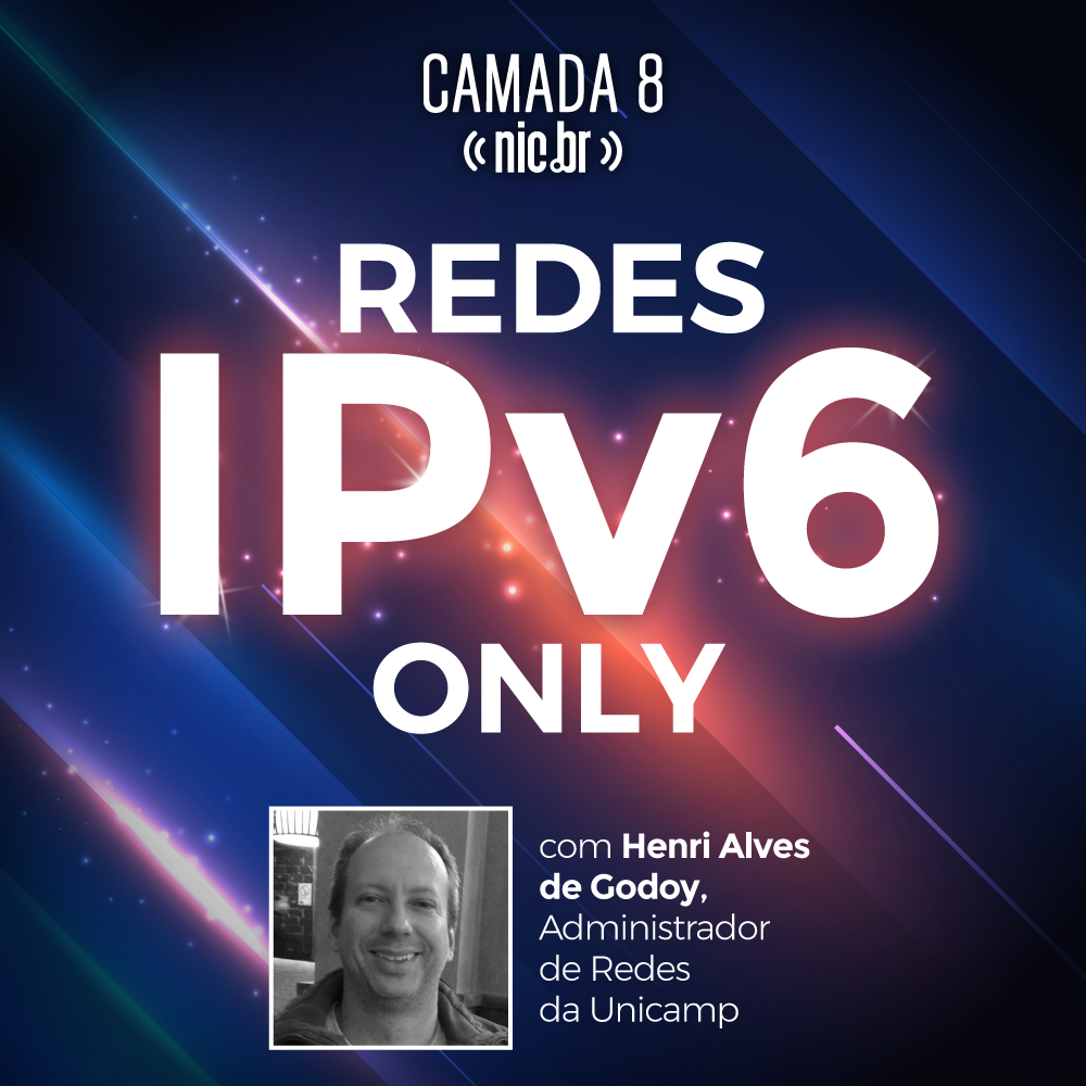 Redes IPv6 Only com Henri Alves