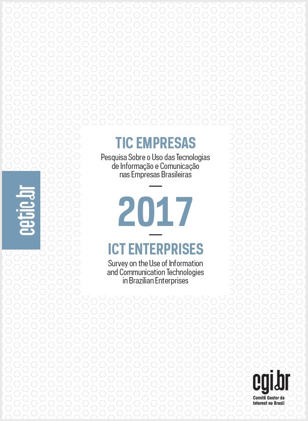 Pesquisa sobre o uso das Tecnologias de Informação e Comunicação nas empresas brasileiras - TIC Empresas 2017