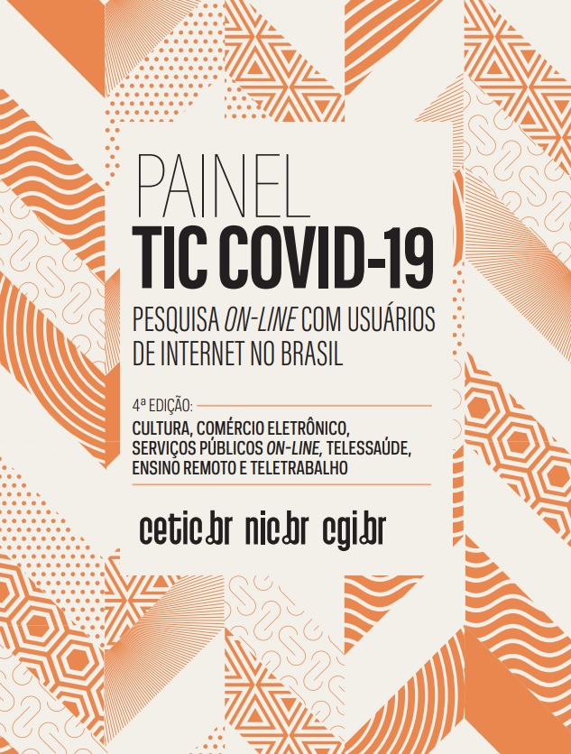 Painel TIC COVID-19: Pesquisa on-line com usuários de Internet no Brasil - 4ª edição: Cultura, Comércio Eletrônico, Serviços Públicos On-line, Telessaúde, Ensino Remoto e Teletrabalho