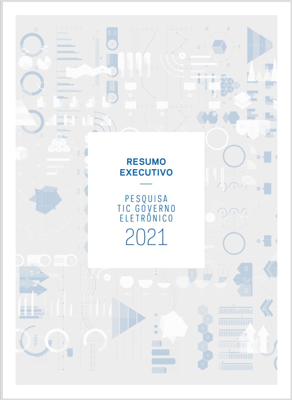 Resumo Executivo - Pesquisa sobre o uso das Tecnologias de Informação e Comunicação no setor público brasileiro - TIC Governo Eletrônico 2021