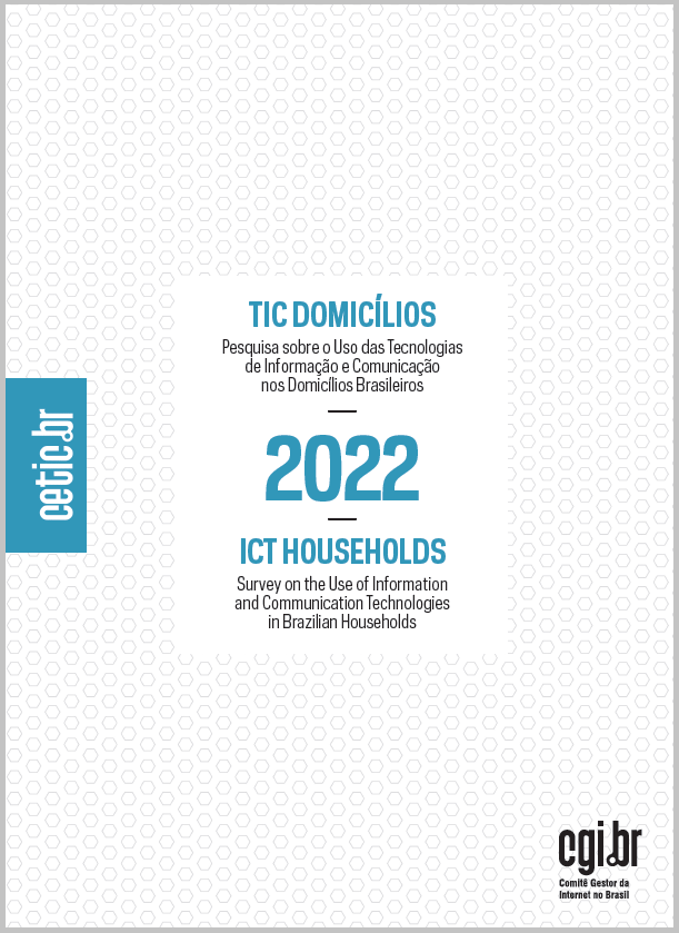 Pesquisa sobre o uso das Tecnologias de Informação e Comunicação nos domicílios brasileiros - TIC Domicílios 2022